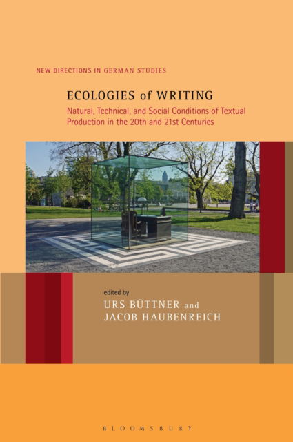 Cover for Ecologies of Writing: Natural, Technical, and Social Conditions of Textual Production in the Twentieth and Twenty-First Centuries - New Directions in German Studies (Hardcover Book) (2025)