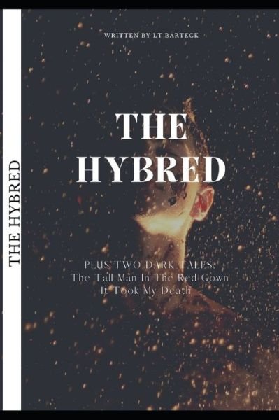 The Hybred: Plus Two Dark Tales - Lt Barteck - Bøker - Independently Published - 9798778052451 - 14. desember 2021