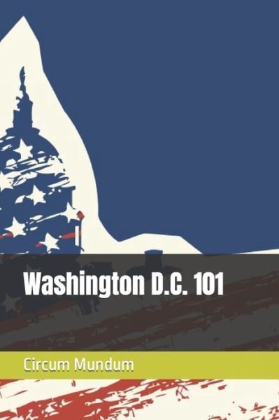 Cover for Circum Mundum · Washington D.C. 101 (Pocketbok) (2022)