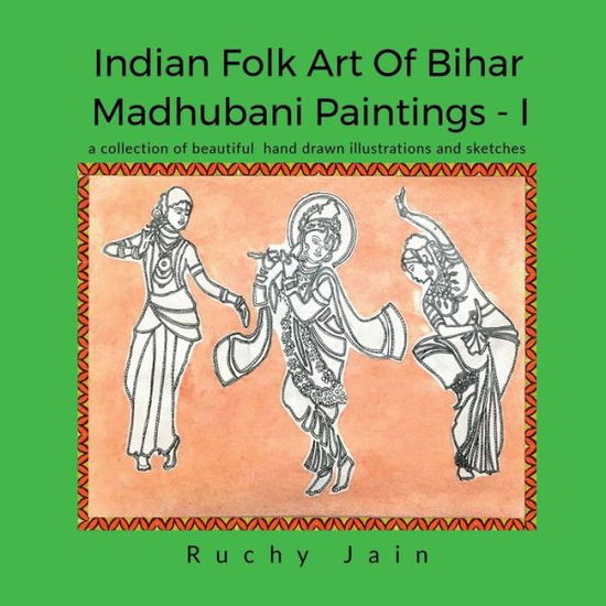 Cover for Ruchy Jain · Indian Folk art of Bihar Madhubani Paintings - I (Paperback Book) (2022)