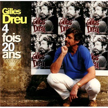 Cover for Gilles Dreu · Quatre Fois Vingt Ans (CD) (2014)