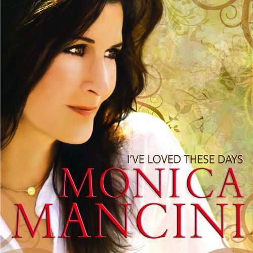 I've Loved These Days - Monica Mancini - Musikk - JAZZ - 0888072307452 - 24. august 2010