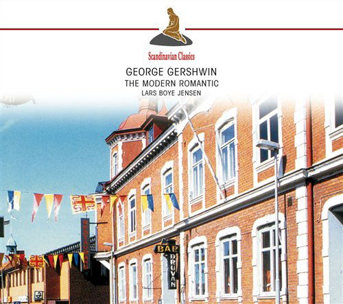 Gershwin - the Modern Romantic - Lars Boye Jensen - Musiikki - CLASSICO - 4011222205452 - 2012