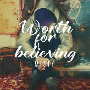 Cover for Misty · Worth for Believing (CD) [Japan Import edition] (2017)