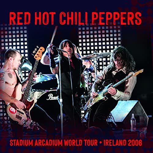 Cover for Red Hot Chili Peppers · Red Hot Chili Peppers / Stadium Arcadium World Tour. Ireland 2006 (CD) [Japan Import edition] (2022)
