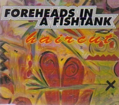 Haircut - Foreheads in a Fishtank - Muzyka - Some Bizarre - 5018251601452 - 