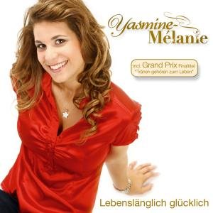 Lebenslänglich Glücklich - Yasmine-melanie - Musikk - TYROLIS - 9003549526452 - 23. august 2010