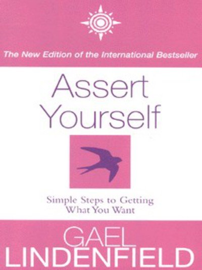 Cover for Gael Lindenfield · Assert Yourself: Simple Steps to Getting What You Want (Taschenbuch) [2 Rev edition] (2001)