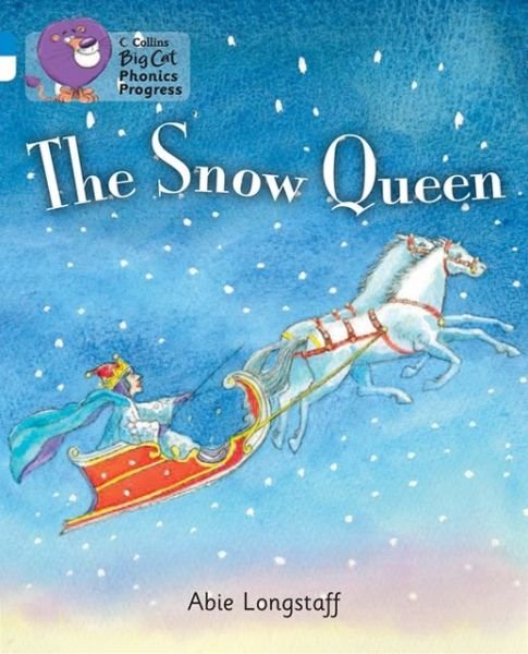 Cover for Abie Longstaff · The Snow Queen: Band 04 Blue / Band 10 White - Collins Big Cat Phonics Progress (Paperback Bog) (2013)