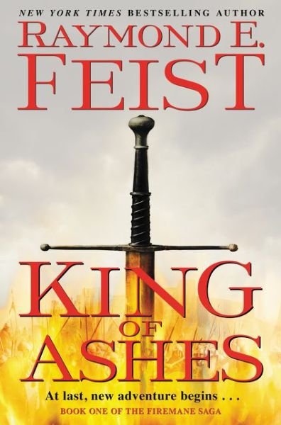 Cover for Raymond E. Feist · King of Ashes: Book One of The Firemane Saga - Firemane Saga, The (Gebundenes Buch) (2018)