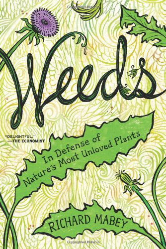 Cover for Richard Mabey · Weeds: In Defense of Nature's Most Unloved Plants (Hardcover Book) [First edition] (2011)