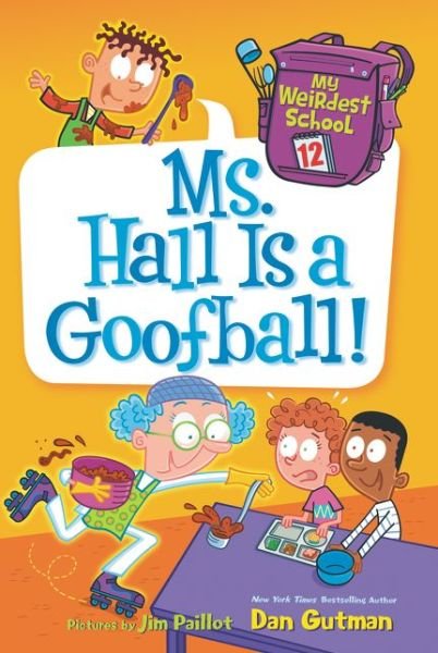Cover for Dan Gutman · My Weirdest School #12: Ms. Hall Is a Goofball! - My Weirdest School (Paperback Book) (2018)