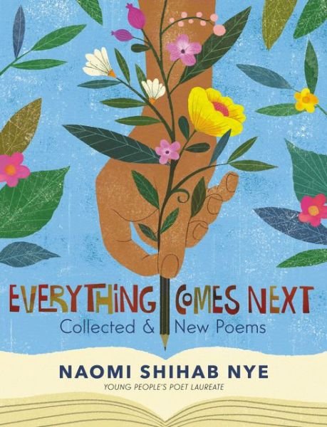 Cover for Naomi Shihab Nye · Everything Comes Next: Collected and New Poems (Inbunden Bok) (2020)