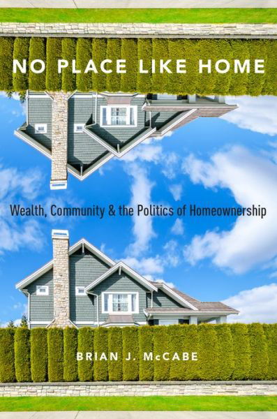 Cover for McCabe · No Place Like Home: Wealth, Community and the Politics of Homeownership (Hardcover Book) (2010)