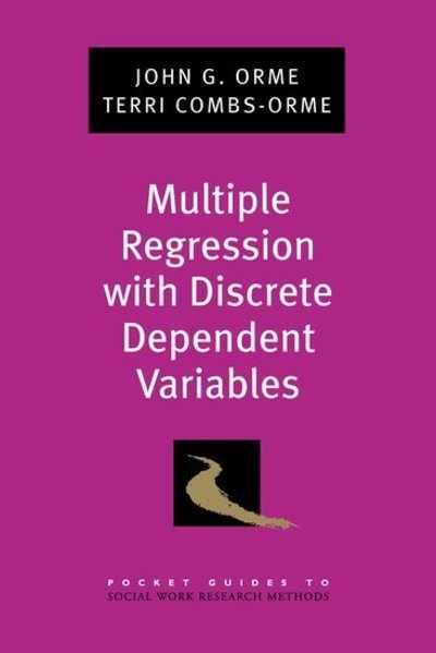Cover for Orme, John G. (Professor of Social Work, Professor of Social Work, University of Tennessee) · Multiple Regression with Discrete Dependent Variables - Pocket Guides to Social Work Research Methods (Paperback Book) (2009)
