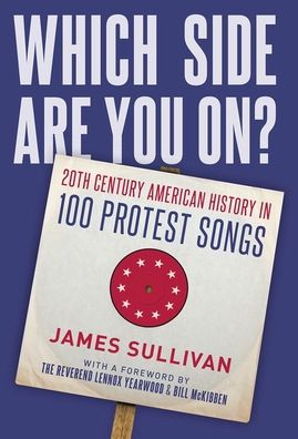 Cover for Sullivan, James (Journalist, Journalist, Freelance) · Which Side Are You On?: 20th Century American History in 100 Protest Songs (Paperback Book) (2021)