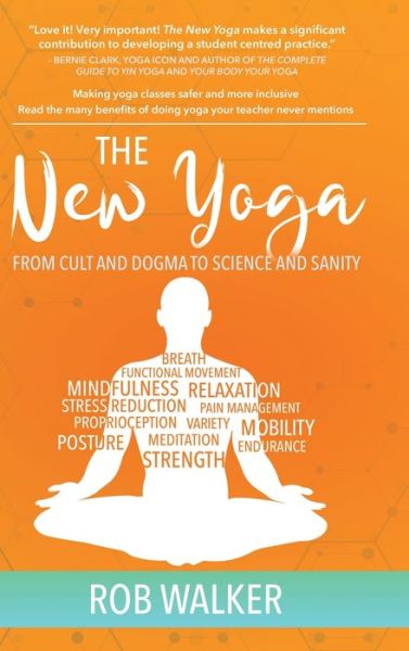 Cover for Rob Walker · The New Yoga : From Cults and Dogma to Science and Sanity (Hardcover Book) (2020)