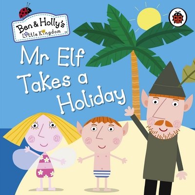 Cover for Ben and Holly's Little Kingdom · Ben and Holly's Little Kingdom: Mr Elf (Bok) (2015)