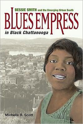 Cover for Michelle R. Scott · Blues Empress in Black Chattanooga: Bessie Smith and the Emerging Urban South (Paperback Book) (2008)