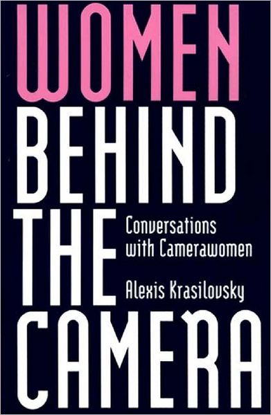 Cover for Alexis Krasilovsky · Women Behind the Camera: Conversations with Camerawomen (Paperback Book) (1997)