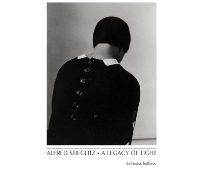Cover for Katherine Hoffman · Alfred Stieglitz - A Legacy of Light (Hardcover Book) (2011)
