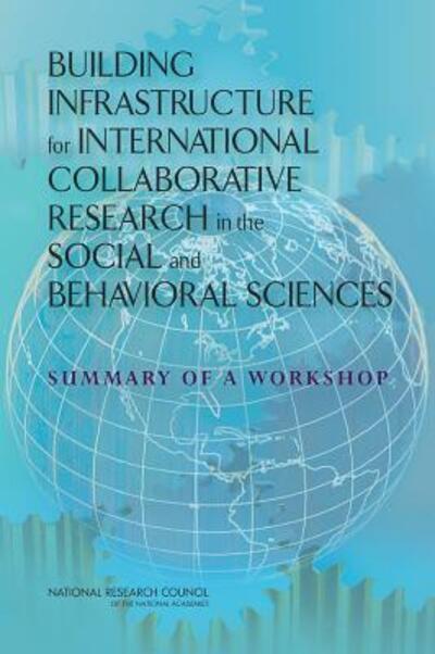 Building Infrastructure for International Collaborative Research in the Social and Behavioral Sciences: Summary of a Workshop - National Research Council - Books - National Academies Press - 9780309313452 - January 24, 2015