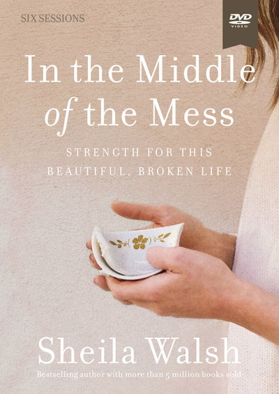 Cover for Sheila Walsh · In the Middle of the Mess Video Study: Strength for This Beautiful, Broken Life (DVD) (2017)