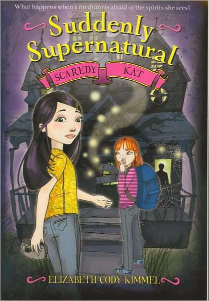 Suddenly Supernatural: Scaredy Kat - Elizabeth Cody Kimmel - Books - Little, Brown Books for Young Readers - 9780316087452 - September 14, 2010