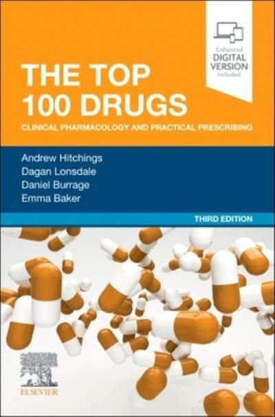 Cover for Hitchings, Andrew W., BSc, MBBS, PhD, FRCP, FFICM, FHEA, FBPhS (Reader in Clinical Pharmacology, St George's, University of London, Honorary Consultant in Neurointensive Care, St George's University Hospitals NHS Foundation Trust, London) · The Top 100 Drugs: Clinical Pharmacology and Practical Prescribing (Taschenbuch) (2022)