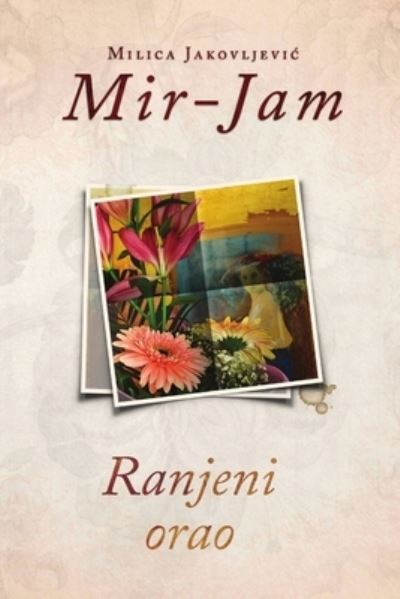 Cover for Milica Jakovljevic Mir-Jam · Ranjeni orao (Paperback Book) (2019)