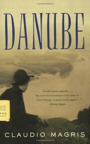 Danube: A Sentimental Journey from the Source to the Black Sea - FSG Classics - Claudio Magris - Livros - Farrar, Straus and Giroux - 9780374522452 - 28 de outubro de 2008