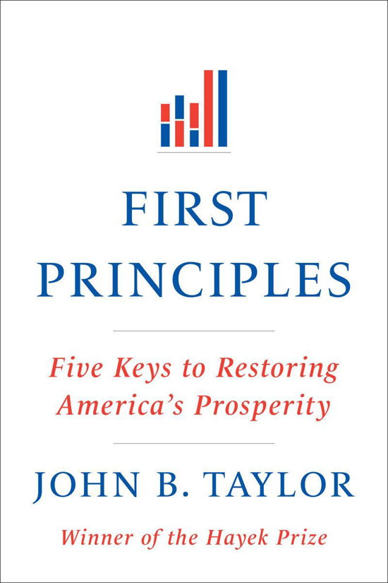 Cover for John B. Taylor · First Principles: Five Keys to Restoring America's Prosperity (Paperback Book) (2013)