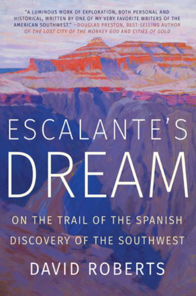 Cover for David Roberts · Escalante's Dream: On the Trail of the Spanish Discovery of the Southwest (Paperback Bog) (2020)