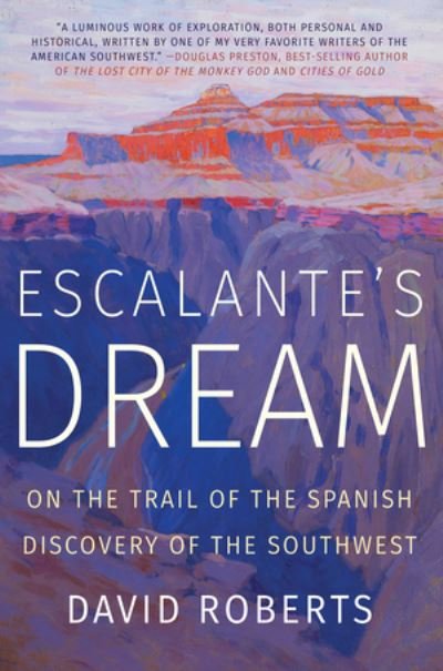 Cover for David Roberts · Escalante's Dream: On the Trail of the Spanish Discovery of the Southwest (Pocketbok) (2020)