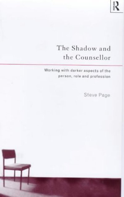 Steve Page · The Shadow and the Counsellor: Working with the Darker Aspects of the Person, the Role and the Profession (Paperback Book) (1999)