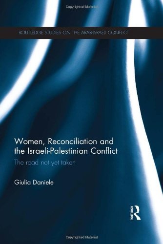 Cover for Giulia Daniele · Women, Reconciliation and the Israeli-Palestinian Conflict: The Road Not Yet Taken - Routledge Studies on the Arab-Israeli Conflict (Innbunden bok) (2014)