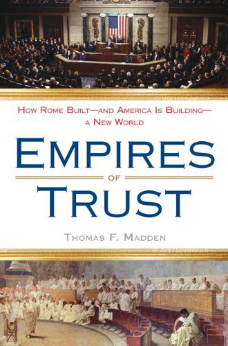 Cover for Thomas F. Madden · Empires of Trust: How Rome Built--and America Is Building--a New World (Paperback Book) [Reprint edition] (2009)