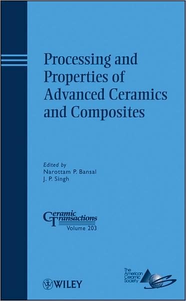 Cover for NP Bansal · Processing and Properties of Advanced Ceramics and Composites - Ceramic Transactions Series (Gebundenes Buch) (2009)