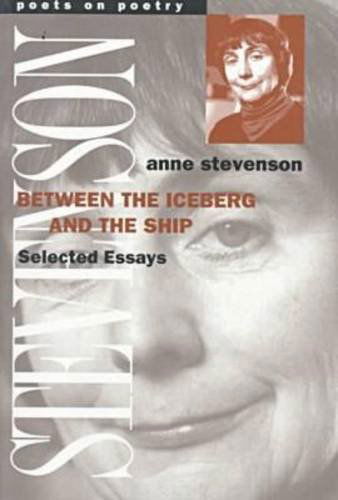 Cover for Anne Stevenson · Between the Iceberg and the Ship: Selected Essays - Poetry on Poetry S. (Paperback Book) (1998)