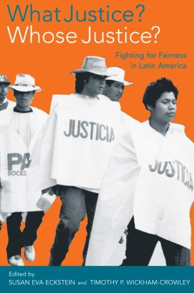 Cover for Timothy P Wickham-crowley Susan Eva Eckstein · What Justice? Whose Justice?: Fighting for Fairness in Latin America (Paperback Book) (2003)