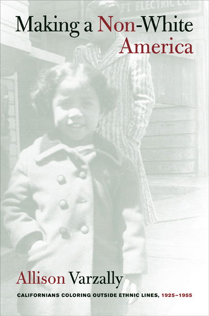 Cover for Allison Varzally · Making a Non-White America: Californians Coloring outside Ethnic Lines, 1925-1955 (Paperback Book) (2008)