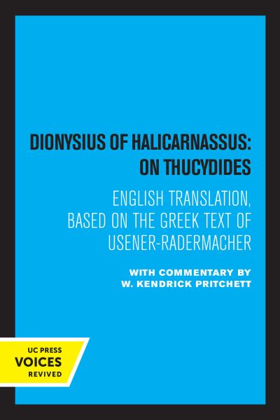 Cover for W. Kendrick Pritchett · Dionysius of Halicarnassus: On Thucydides: Based on the Greek Text of Usener-Radermacher (Paperback Book) (2022)