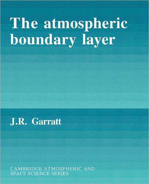 Cover for Garratt, J. R. (Division Atmospheric Research CSIRO, Australia) · The Atmospheric Boundary Layer - Cambridge Atmospheric and Space Science Series (Paperback Book) (1994)