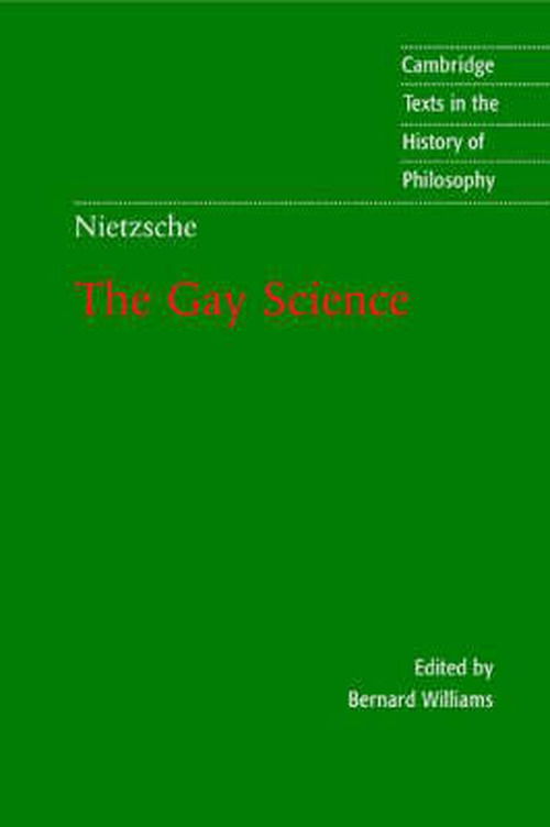 Nietzsche: The Gay Science: With a Prelude in German Rhymes and an Appendix of Songs - Cambridge Texts in the History of Philosophy - Friedrich Nietzsche - Kirjat - Cambridge University Press - 9780521636452 - torstai 23. elokuuta 2001