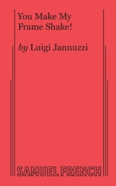 Luigi Jannuzzi · You Make My Frame Shake (Paperback Book) (2018)