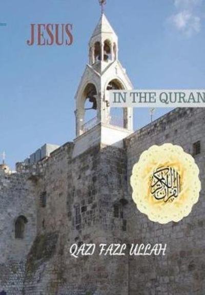 Cover for Qazi Fazl Ullah · Jesus in the Quran (Hardcover bog) (2018)