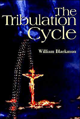 The Tribulation Cycle - William A. Blackmon - Books - Writer's Showcase Press - 9780595123452 - October 1, 2000