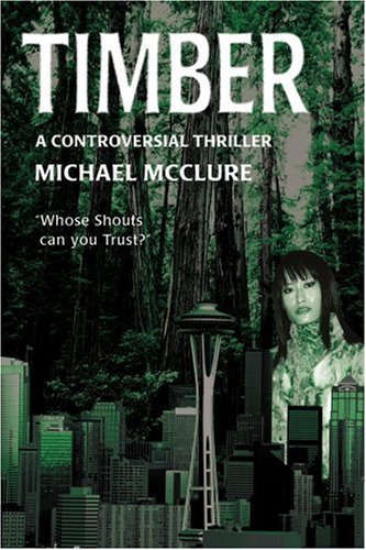 Cover for Michael Mcclure · Timber: a Controversial Thriller (Taschenbuch) (2006)