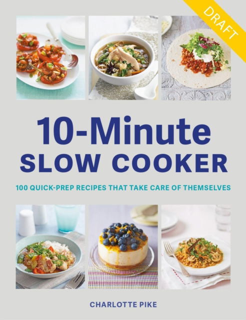 Quick Prep Slow Cook: 100 slow cooker recipes, 10 minutes' preparation - Charlotte Pike - Books - Octopus Publishing Group - 9780600638452 - November 7, 2024