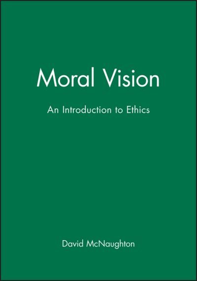 Cover for McNaughton, David (Florida State University) · Moral Vision: An Introduction to Ethics (Paperback Bog) (1988)